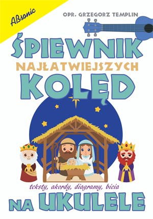 Śpiewnik najłatwiejszych kolęd na ukulele